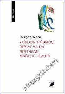 Yorgun Düşmüş Bir At ya da Bir İnsan Mağlup olmuş -        2025