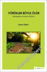 Yörükler Böyle Ölür : Hikayelerle Anadolu Kültürü -        2019