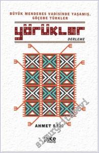 Yörükler : Büyük Menderes Vadisinde Yaşamış Göçebe Türkler -        2021
