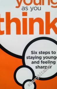 You Can Be As Young As You Think: Six Steps to Staying Younger and Feeling Sharper -        2009