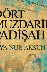 Yozlaşma Yenileşme Değişim Kıskacında Dört Muzdarip Padişah [ III. Selim, IV. Mustafa, II. Mahmud, I. Abdülmecid ] -