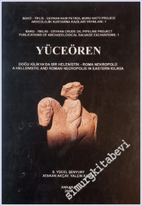 Yüceören - Doğu Kilikya'da Bir Helenistik - Roma Nekropolü = A Hellenistic and Roman Necropolis in Eastern Kilikia CİLTLİ -        2006