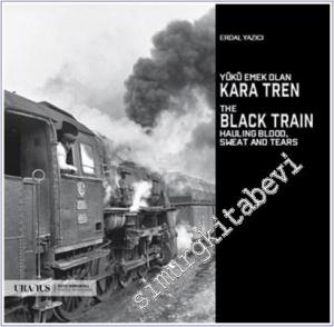 Yükü Emek Olan Kara Tren = The Black Train Hauling Blood, Sweat And Tears -        2021