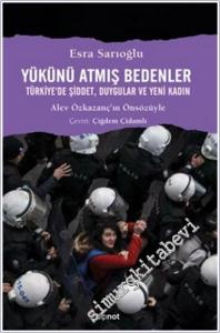 Yükünü Atmış Bedenler : Türkiye'de Şiddet Duygular ve Yeni Kadın -        2026