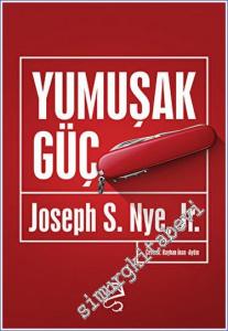 Yumuşak Güç : Soft Power : The Means to Success in World Politics -        2023