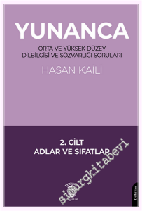 Yunanca - Orta ve Yüksek Düzey Dilbilgisi ve Sözvarlığı Soruları Cilt 2: Adlar ve Sıfatlar -