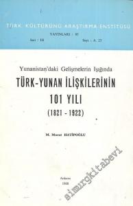 Yunanistan'daki Gelişmelerin Işığında Türk - Yunan İlişkilerinin 101 Yılı ( 1821 - 1922 ) -