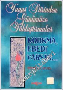 Yunus Şiirinden Günümüze Yaklaştırmalar: Korkma Ebedi Varsın -        1998