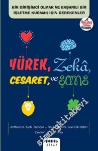 Yürek, Zeka, Cesaret ve Şans: Bir Girişimci Olmak ve Başarılı Bir İşletme Kurmak İçin Gerekenler -