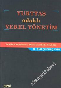 Yurttaş Odaklı Yerel Yönetim: Yeniden Yapılanma, Demokratiklik, Etkinlik -        2003