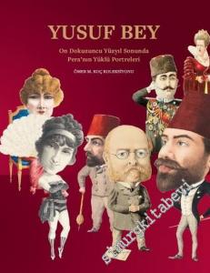 Yusuf Bey : On Dokuzuncu Yüzyıl Sonunda Pera'nın Yüklü Portreleri - Ömer M. Koç Koleksiyonu -