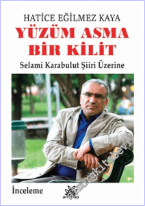 Yüzüm Asma Bir Kilit : Selami Karabulut Şiiri Üzerine -        2026