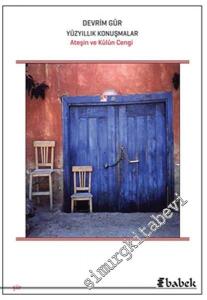 Yüzyıllık Konuşmalar - Ateşin ve Külün Cengi -