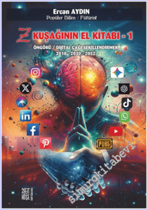 Z Kuşağının El Kitabı 1 : Öngörü / Dijital Çağı Şekillendirmek : 2018 - 2030 - 2052 -        2026