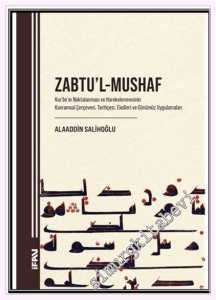Zabtu'l-Mushaf : Kur'ân'ın Noktalanması ve Harekelenmesinin Kavramsal Çerçevesi Tarihçesi Ekolleri ve Günümüz Uygulamaları -