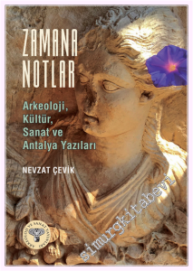 Zamana Notlar -Arkeoloji Kültür Sanat ve Antalya Yazıları -