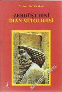 Zerdüşt Dini: İran Mitolojisi -