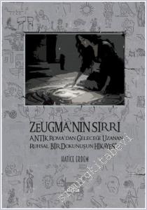 Zeugma'nın Sırrı : Antik Roma'dan Geleceğe Uzanan Ruhsal Bir Dokunuşun Hikayesi -        2025