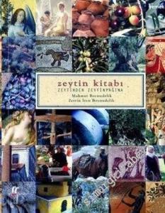 Zeytin Kitabı: Zeytinden Zeytinyağına  -