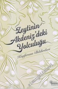 Zeytin'in Akdeniz'deki Yolculuğu : Konferans Bildirileri -        2018