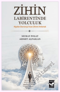 Zihin Labirentinde Yolculuk: Algıdan Davranışa İnsan Zihnini Anlamak -         2026