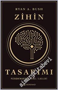 Zihin Tasarımı : Psikomimarinin Temel İlkeleri : İsteyen ve Karar Veren Herkes Kendi Beyninin Heykeltıraşı Olabilir -        2023