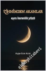 Zihnimden Akanlar - Ayın Karanlık Yüzü -        2025