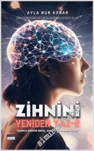 Zihnini Yeniden Yaz - 2 : Sadece Zihnini Değil Hayatını Yeniden Yaz -        2026