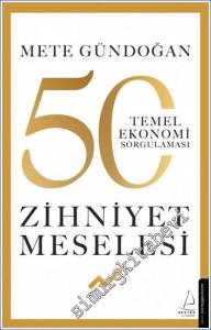 Zihniyet Meselesi - 50 Temel Ekonomi Sorgulaması -        2023