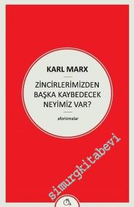 Zincirlerimizden Başka Kaybedecek Neyimiz Var! -