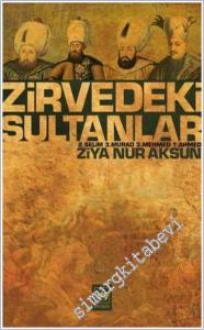 Zirvedeki Sultanlar: 2. Selim - 3. Murad - 3. Mehmed - 1. Ahmed -