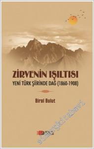 Zirvenin Işıltısı : Yeni Türk Şiirinde Dağ (1860 - 1908)  -        2019