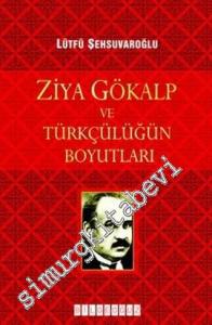 Ziya Gökalp ve Türkçülüğün Boyutları -