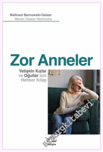 Zor Anneler : Yetişkin Kızlar ve Oğullar İçin Rehber Kitap -         2023