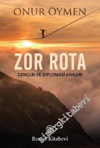 Zor Rota: Gençlik ve Diplomasi Anıları -