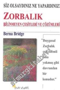 Zorbalık: Bilinmeyen Çeşitleri ve Çözümleri -