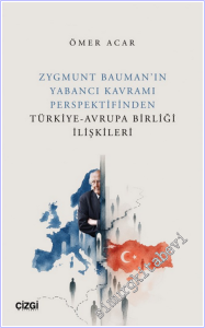 Zygmunt Bauman'ın Yabancı Kavramı Perspektifinden Türkiye-Avrupa Birliği İlişkileri -