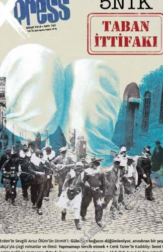 1+1 Express: Bir Kültür Fikir Dergisi - Dosya: 5N1K Taban İttifakı - Sayı: 162      Nisan