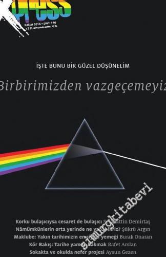 1+1 Express: Bir Kültür Fikir Dergisi - Dosya: İşte bunu bir güzel düşünelim: Birbirimizdem vazgeçemeyiz - Sayı: 146      Kasım 2016