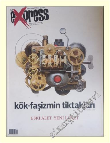1+1 Express: Bir Kültür Fikir Dergisi - Dosya: Kök Faşizmin Tiktakları - Eski Alet, Yeni Lanet - - Sayı: 142      Nisan