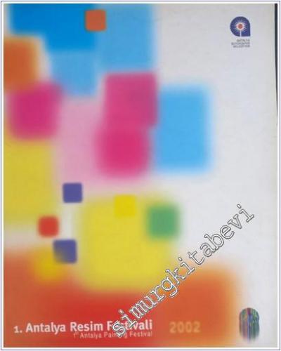 1. Antalya Resim Festivali = 1st Antalya Painting Festival -        2002
