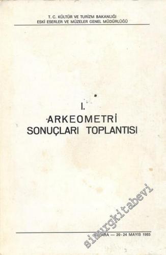 1. Arkeometri Sonuçları Toplantısı ( 20 - 24 Mayıs 1985 ) -        1986