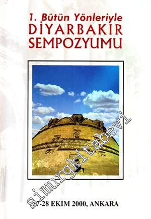 1. Bütün Yönleriyle Diyarbakır Sempozyumu 27 - 28 Ekim 2000 Ankara -