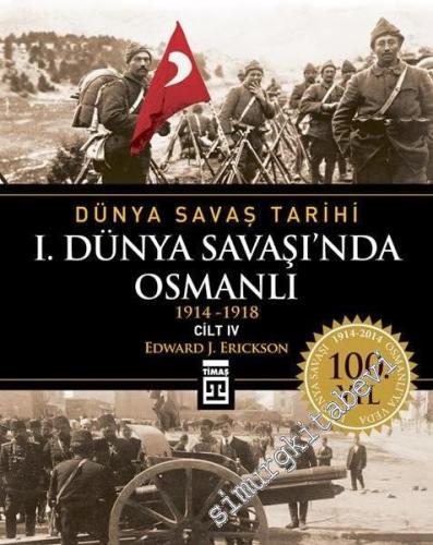 1. Dünya Savaşı'nda Osmanlı 1914 - 1918 - Dünya Savaş Tarihi Cilt: 4  -