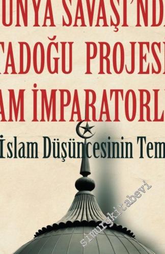 1. Dünya Savaşı'ndan Ortadoğu Projesi'ne İslam İmparatorluğu : Pan-İslam Düşüncesinin Temelleri  -