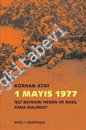 1 Mayıs 1977: İşçi Bayramı Neden ve Nasıl Kana Bulandı -        2013