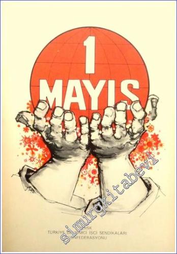 1 Mayıs Dünya İşçilerinin Birlik Mücadele ve Dayanışma Günü  -