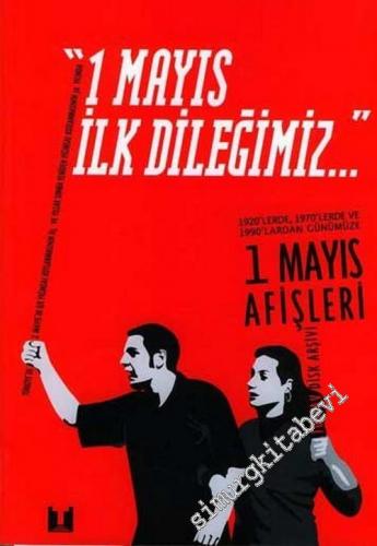 1 Mayıs İlk Dileğimiz: 1920'lerde, 1970'lerde ve 1990'lardan Günümüze 1 Mayıs Afişleri ( TÜSTAV - DİSK Arşivi ) -        2006