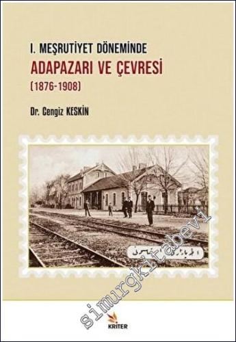 1. Meşrutiyet Döneminde Adapazarı ve Çevresi (1876-1908) -        2023