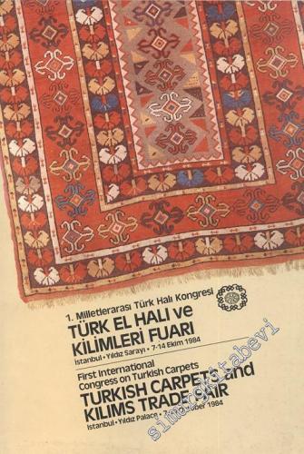 1. Milletlerarası El Halı ve Kilimleri Fuarı = Turkish Carpets and Kilims Trade Fair ( İstanbul Yıldız Sarayı 7 - 14 Ekim 1984 Istanbul Yildiz Palace 7 - 17 October 1984 -